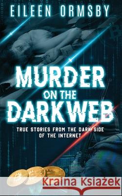 Murder on the Dark Web Eileen Ormsby 9780648882718 Dark Webs True Crime - książka