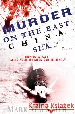 Murder On The East China Sea Mark Wm Smith 9781726298094 Createspace Independent Publishing Platform - książka