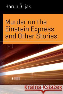 Murder on the Einstein Express and Other Stories Harun Iljak 9783319290652 Springer - książka