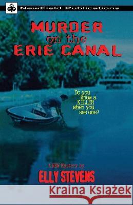 Murder on the Erie Canal Elly Stevens Ken Wheaton Suzanne Blessing 9781733377553 Newfield Publications - książka