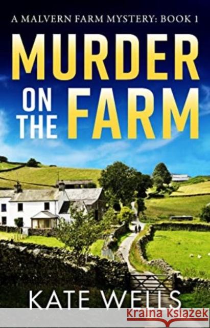 Murder on the Farm Kate Wells 9781785134210 Boldwood Books Ltd - książka