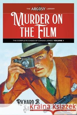 Murder on the Film: The Complete Cases of Candid Jones, Volume 1 Richard B. Sale Joseph a. Farren 9781618278661 Popular Publications - książka