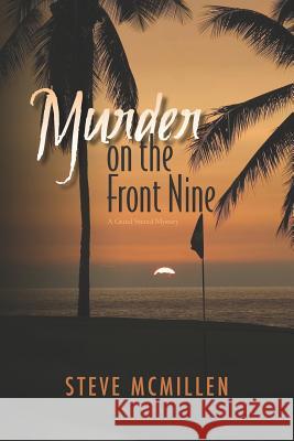 Murder on the Front Nine: A Mickke D Grand Strand Murder Mystery Steve McMillen 9781469912288 Createspace - książka