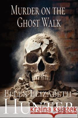 Murder On The Ghost Walk Ellen Elizabeth Hunter   9798837685897 Independently Published - książka