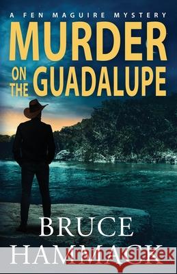 Murder On The Guadalupe Bruce Hammack 9781958252116 Jubilee Publishing - książka
