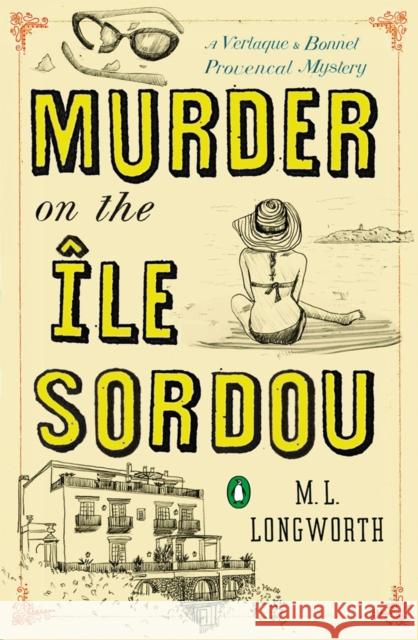 Murder On The Ile Sordou: A Verlaque and Bonnet Mystery M.L. Longworth 9780143125549 Penguin Putnam Inc - książka