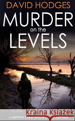 MURDER ON THE LEVELS a gripping crime thriller full of suspense David Hodges 9781804054710 Joffe Books - książka