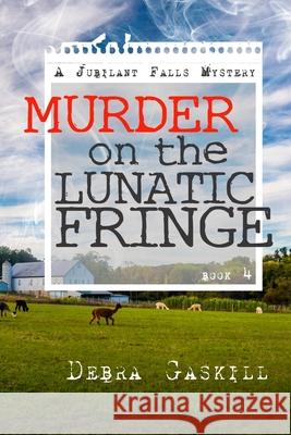 Murder on the Lunatic Fringe Debra K Gaskill, Scott H Shelton 9781495998850 Createspace Independent Publishing Platform - książka