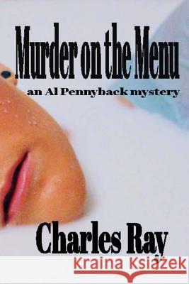 Murder on the Menu: an Al Pennyback mystery Ray, Charles 9780692796528 Uhuru Press - książka