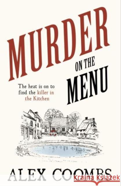 Murder on the Menu: The first delicious taste of a mouthwatering new mystery series set in the idyllic English countryside Alex Coombs 9781915798725 Bedford Square Publishers - książka