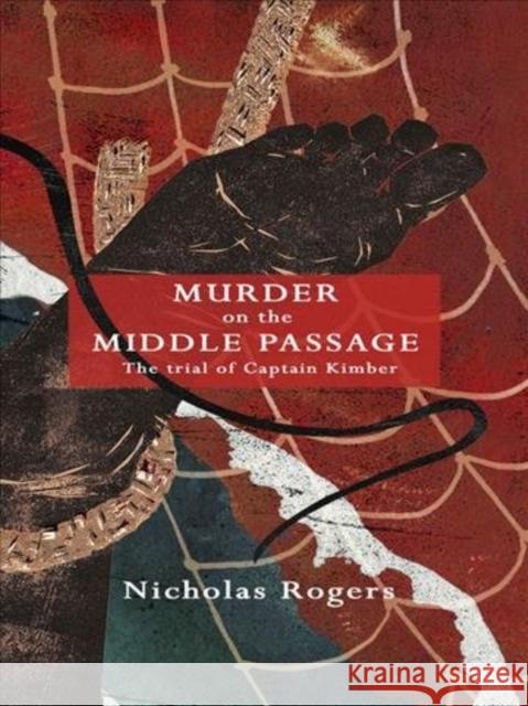 Murder on the Middle Passage: The Trial of Captain Kimber Nicholas Rogers 9781783274826 Boydell Press - książka