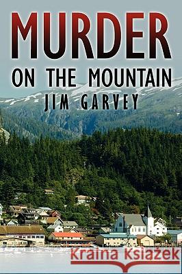 Murder on the Mountain Jim Garvey 9781434398116  - książka