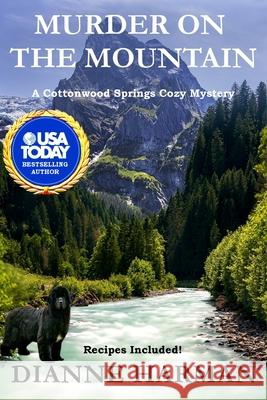 Murder on the Mountain: A Cottonwood Springs Cozy Mystery Dianne Harman 9781072796565 Independently Published - książka