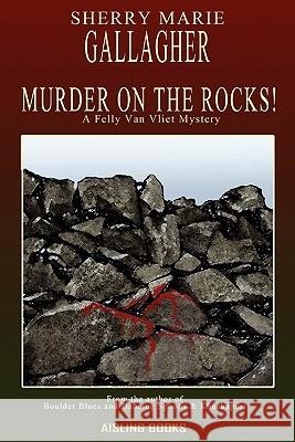 Murder On The Rocks! Gallagher, Sherry Marie 9781445222004 Lulu.com - książka