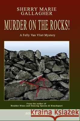 Murder On The Rocks! Sherry Marie Gallagher 9781716549236 Lulu.com - książka