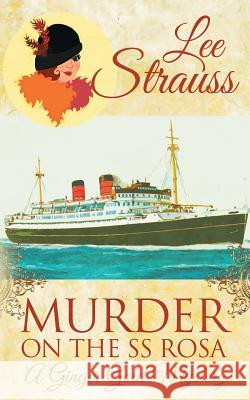 Murder on the SS Rosa: a cozy historical 1920s mystery Strauss, Lee 9781774090015 La Plume Press - książka