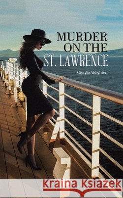 Murder on the St. Lawrence Giorgio Aldighieri 9780228809753 Tellwell Talent - książka