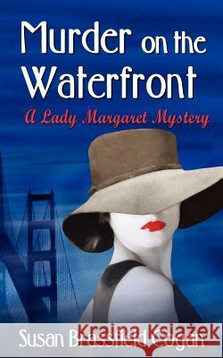 Murder on the Waterfront: A Countess of Chesterleigh Mystery Susan Brassfield Cogan 9781463558871 Createspace - książka