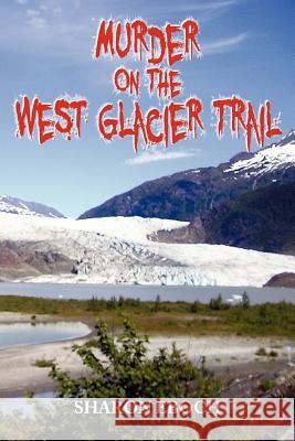 Murder on the West Glacier Trail Sharon Eboch 9781463670979 Createspace - książka