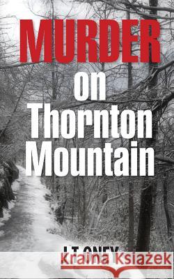 Murder on Thornton Mountain J. T. Oney 9781480036383 Createspace - książka