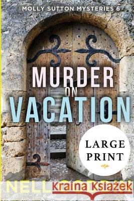 Murder on Vacation: (Molly Sutton Mysteries 6) LARGE PRINT Goddin, Nell 9781949841152 Cornelia Goddin - książka