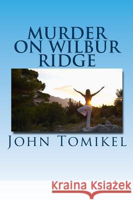 Murder on Wilbur Ridge John Tomikel 9781483913223 Createspace - książka