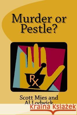 Murder or Pestle? Scott Mies Al Lodwick 9780989775106 Mieswick, LLC - książka
