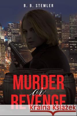 Murder or Revenge B B Stemler 9781640965577 Newman Springs Publishing, Inc. - książka