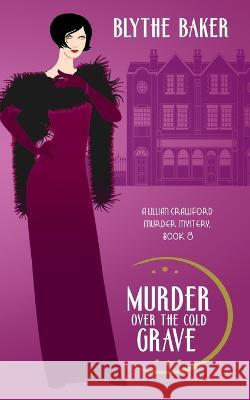 Murder Over The Cold Grave Blythe Baker   9798818907475 Independently Published - książka