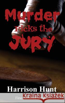 Murder Picks the Jury Harrison Hunt 9781515425755 Black Curtain Press - książka