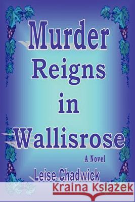 Murder Reigns in Wallisrose Chadwick Leis 9781425939281 Authorhouse - książka