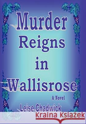 Murder Reigns in Wallisrose Chadwick Leis 9781425940331 Authorhouse - książka