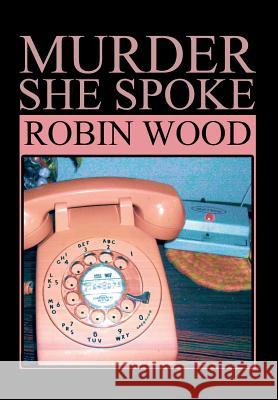 Murder She Spoke Robin Wood 9781499004663 Xlibris Corporation - książka