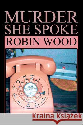 Murder She Spoke Robin Wood 9781499004687 Xlibris Corporation - książka