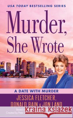 Murder, She Wrote: A Date with Murder Jessica Fletcher Donald Bain Jon Land 9780451489296 Berkley Books - książka