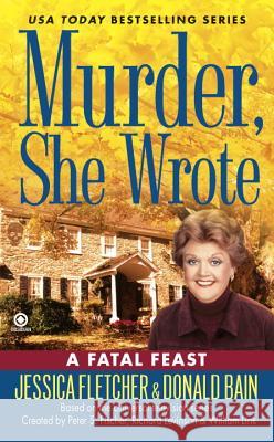 Murder, She Wrote: A Fatal Feast Jessica Fletcher Donald Bain 9780451231116 Signet Book - książka