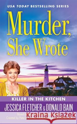 Murder, She Wrote: Killer in the Kitchen Donald Bain Jessica Fletcher 9780451468390 New American Library - książka