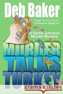 Murder Talks Turkey: A Gertie Johnson Murder Mystery Deb Baker 9781463514747 Createspace - książka