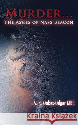 Murder... The Ashes of Nass Beacon Oakes-Odger Mbe, A. K. 9781781483459 Grosvenor House Publishing Limited - książka