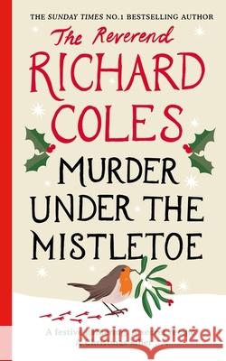Murder Under the Mistletoe: A Canon Clement Christmas Novella Reverend Richard Coles 9781399621489 Orion Publishing Co - książka