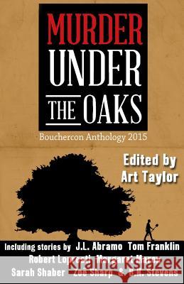 Murder Under the Oaks: Bouchercon Anthology 2015 Art Taylor Margaret Maron Lori Armstrong 9781943402007 Down & Out Books - książka