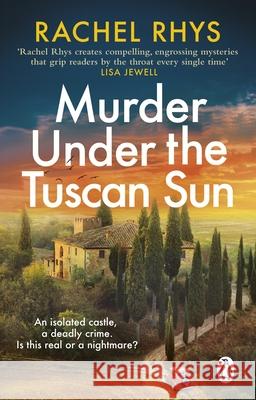 Murder Under the Tuscan Sun: A gripping classic suspense novel in the tradition of Agatha Christie set in a remote Tuscan castle Rachel Rhys 9781529176575 Transworld Publishers Ltd - książka