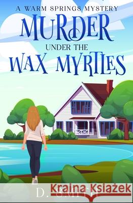 Murder Under The Wax Myrtles D. Smith 9781964344034 Kingfisher Press - książka