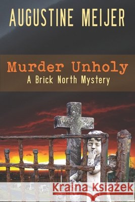 Murder Unholy: A Brick Northy Mystery Meijer, Augustine 9798679657830 Independently Published - książka
