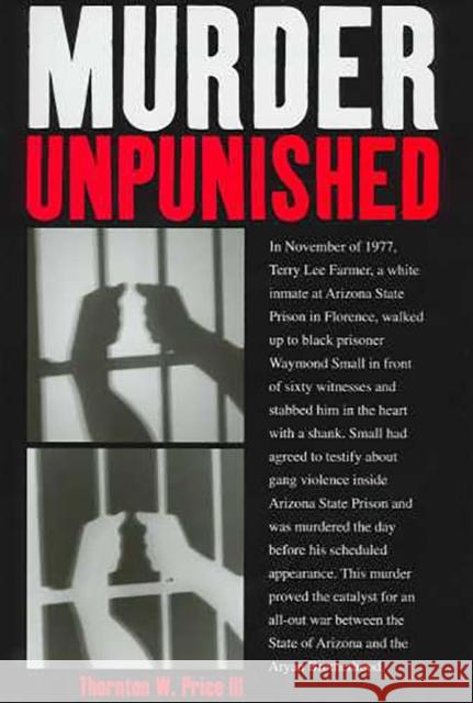 Murder Unpunished: How the Aryan Brotherhood Murdered Waymond Small and Got Away with It Price, Thornton W. 9780816524631 University of Arizona Press - książka