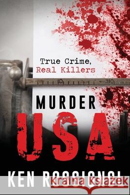 Murder USA: True Crime, Real Killers Elizabeth Mackey Ken Rossignol 9781099964596 Independently Published - książka