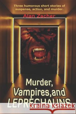 Murder, Vampires and Leprechauns Alan Zacher 9781070643151 Independently Published - książka