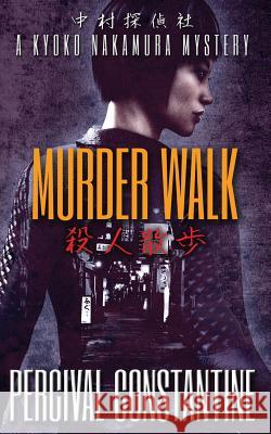 Murder Walk: A Kyoko Nakamura Mystery Percival Constantine 9781544109817 Createspace Independent Publishing Platform - książka