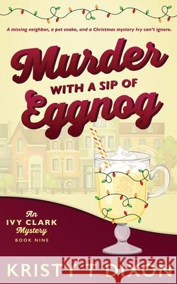 Murder With a Sip of Eggnog Kristy T. Dixon 9781960841643 Meegore Publishing LLC - książka