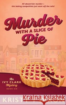 Murder With a Slice of Pie Dixon 9781960841445 Meegore Publishing LLC - książka